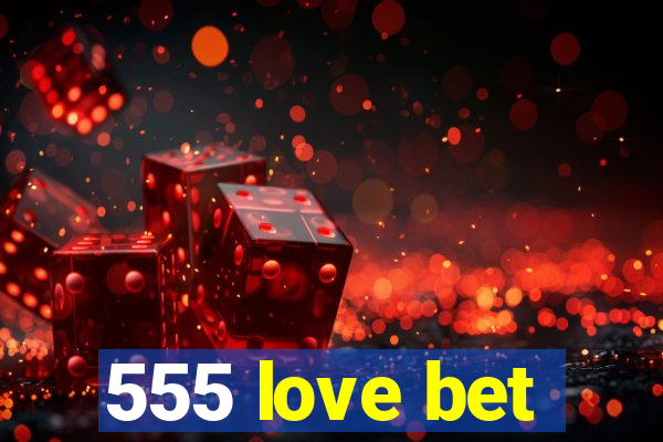 555 love bet